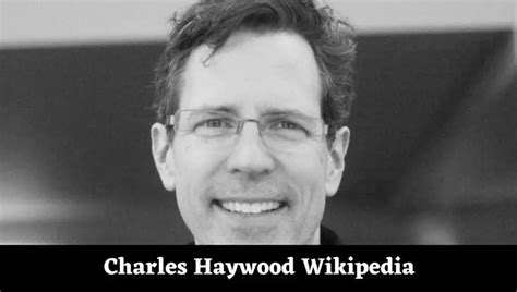 He cared greatly for his employees and the customer accounts he managed, and was effective at getting things done. . Charles haywood wikipedia
